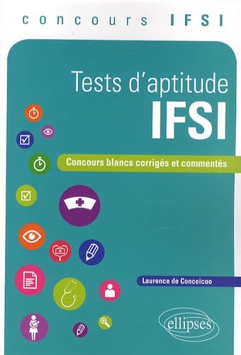 Tests d'Aptitude IFSI Concours Blancs Corrigés et Commentés 9782729883300