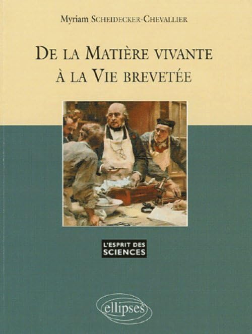 De la matière vivante à la vie brevetée 9782729822729