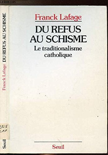 Du refus au schisme. Le traditionalisme catholique 9782020107075