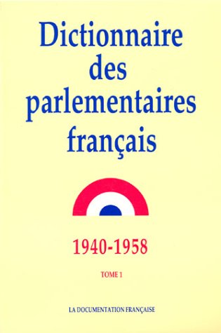 Dictionnaire des parlementaires français (1940-1958), tome 1 9782110019981