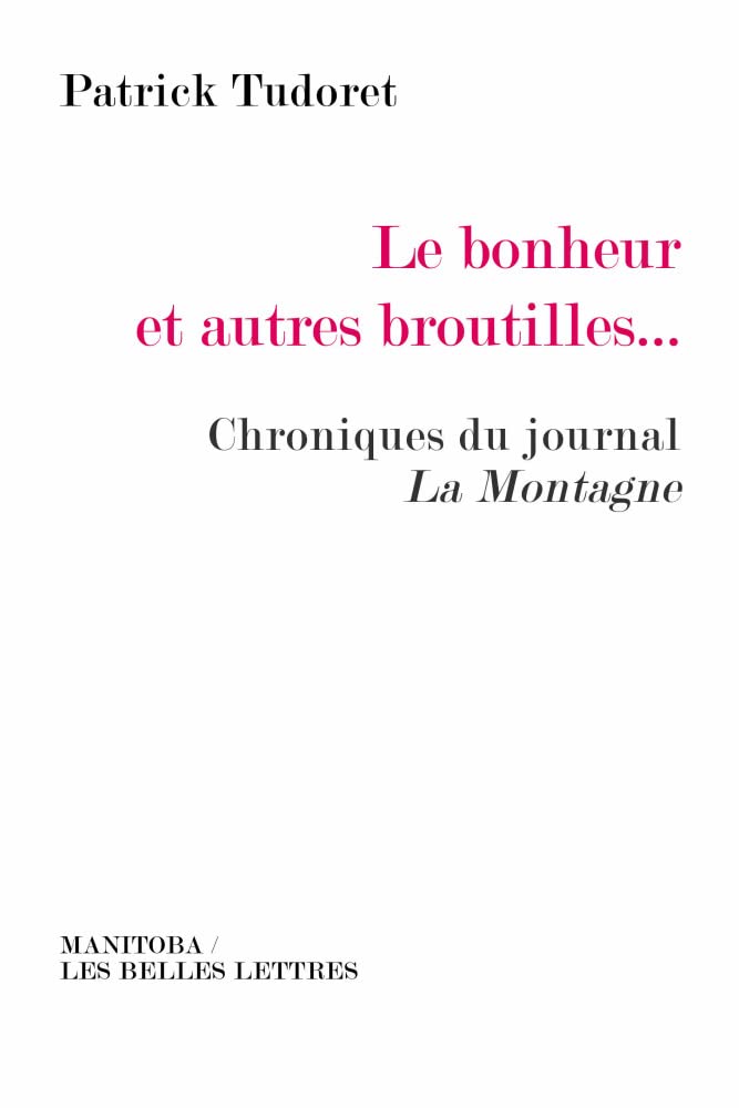 Le Bonheur et autres broutilles…: Chroniques du journal La Montagne 9782376150015