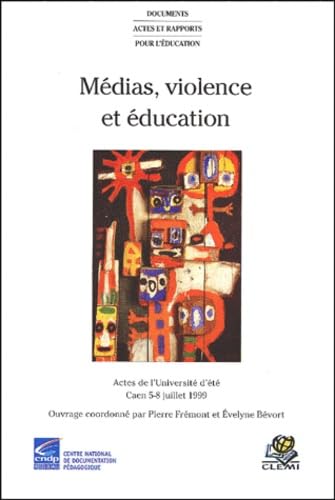 Medias, Violence Et Education. L'Ecole Face Aux Discours Sur La Violence Tenus Dans Les Medias, Actes De L'Universite D'Ete, Caen, 5-8 Juillet 1999 9782240007025