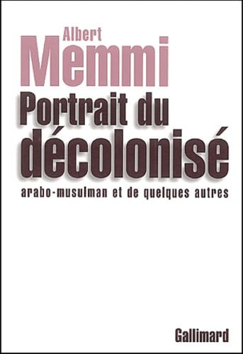 Portrait du décolonisé arabo-musulman et de quelques autres 9782070771103