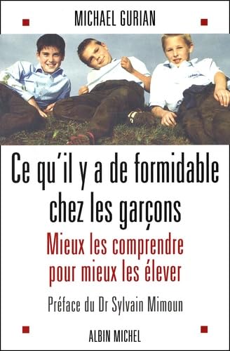 Ce qu'il y a de formidable chez les garçons : Mieux les comprendre pour mieux les élever 9782226134714