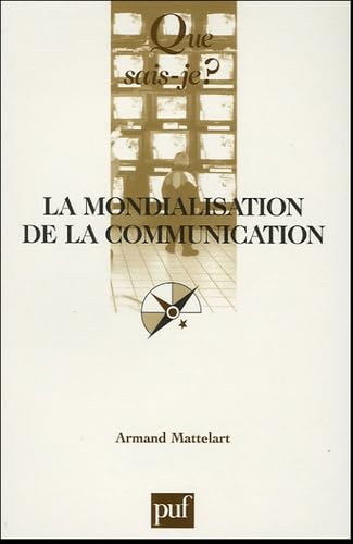Mondialisation de la communication (4ed) (La) 9782130549215