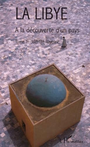 La Libye - A la découverte d'un pays - tome 1: identité libyenne 9782738483836