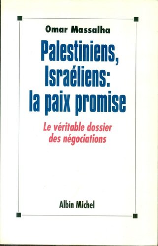 Palestiniens, Israéliens, la paix promise : le véritable dossier des négociations 9782226058706