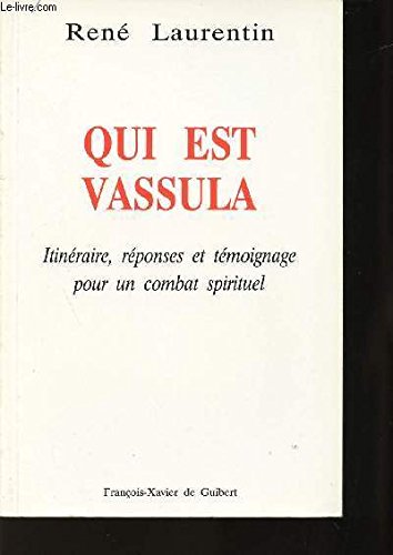 Qui est vassula ? : Itinéraire , réponses et témoignage pour un combat spirituel 9782868393654