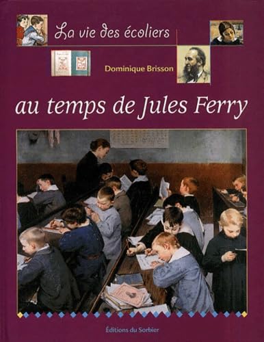 La Vie des enfants au temps de Jules Ferry 9782732036847