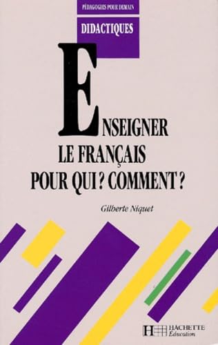 Enseigner le français pour qui ? Comment ? 9782010178054
