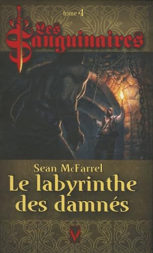 Les Sanguinaires, Tome 4 : Le Labyrinthe des Damnés 9782744315657