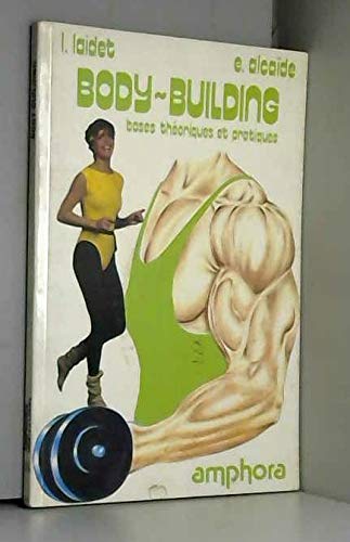 Le Body-building : Bases théoriques et pratiques (Sports et loisirs) 9782851801142
