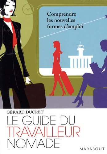 Le guide du travailleur nomade: Comprendre les nouvelles formes d'emploi 9782501050883