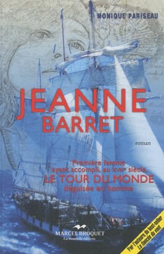 Jeanne Barret: Première femme ayant accompli, au XVIIIe siècle, le tour du monde déguisée en homme 9782923715247