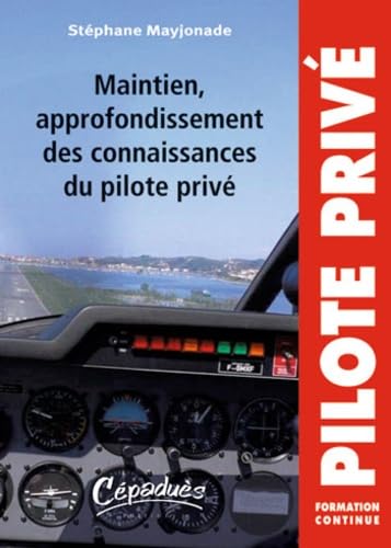 Maintien, approfondissement des connaissances du pilote privé - Collection Pilote Privé - Formation Continue 9782854288759