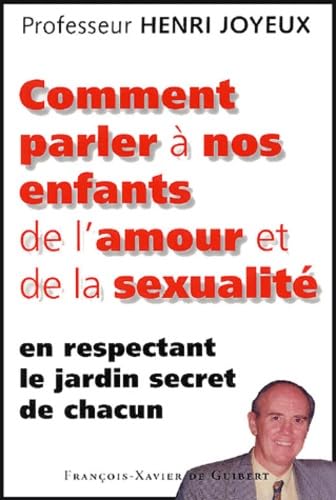 Comment parler à nos enfants d'amour et de sexualité: En respectant le jardin secret de chacun 9782868399465