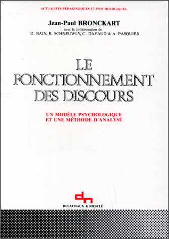 Le fonctionnement des discours. Un modèle psychologique et une méthode d'analyse 9782603005392