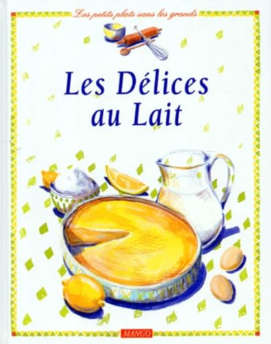 Les délices au lait 9782740405123