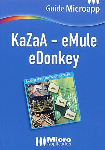 Téléchargez vos DIVX et MP3 avec KaZaA et eDonkey 9782742930500