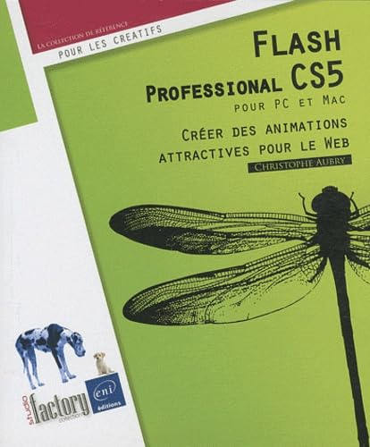 Flash Professional CS5 pour PC/MAC: Créer des animations attractives pour le web 9782746058255