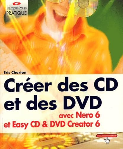 Créer des CD et des DVD avec Nero 6 et Easy CD Creator 6 9782744016714