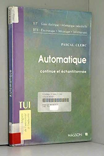 Automatique continue et échantillonnée : IUT génie électrique, informatique industrielle - BTS électronique, mécanique, informatique 9782225854217