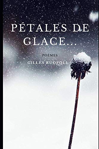 Pétales de glace...: Poèmes 9798657122985