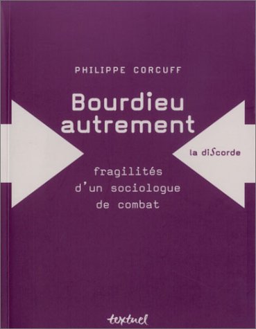 Bourdieu autrement : Fragilités d'un sociologue de combat 9782845970748