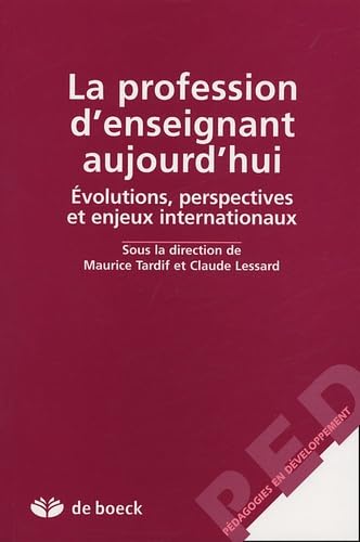 La profession d'enseignant aujourd'hui: Évolutions, perspectives et enjeux internationaux 9782804146160