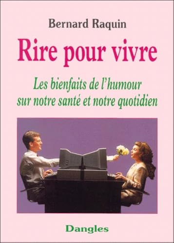 Rire pour vivre : Les Bienfaits de l'humour sur notre santé et notre quotidien 9782703305040