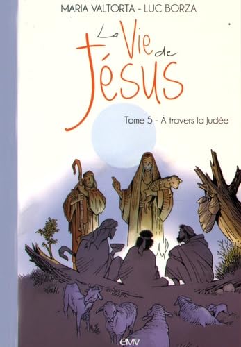 La vie de Jésus d'après Maria Valtorta T5 - A travers la Judée - L205 9782364634367