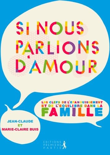 Si nous parlions d'amour ?: Les clés de l'épanouissement et de l'équilibre en famille 9782916539379