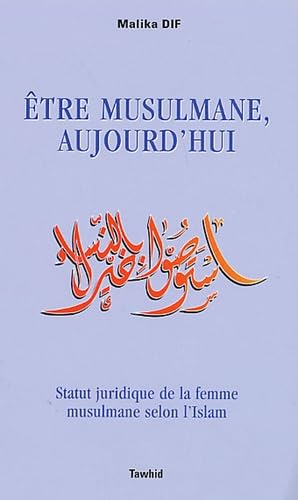 Etre musulmane, aujourd'hui - Statut juridique de la femme en Islam 9782848620848