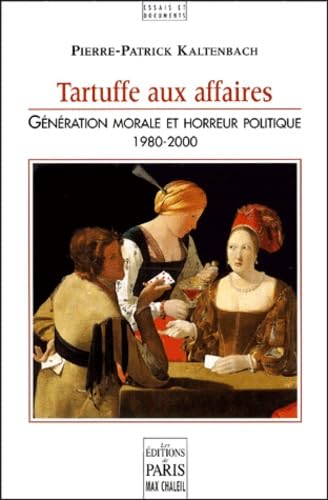 Tartuffe aux Affaires: Génération Morale et Horreur Politique [1980-2000] 9782846210072