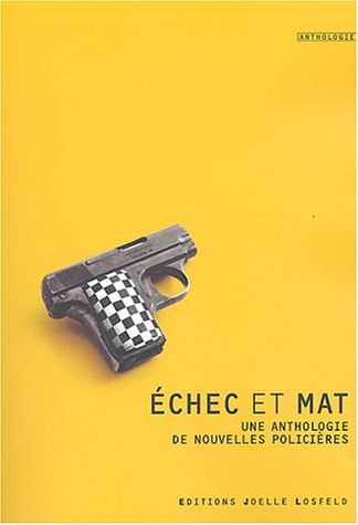 Échec et mat: Une anthologie de nouvelles policières 9782070789009