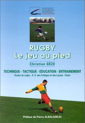 Rugby "le jeu au pied": Technique-Tactique-Education-Entraînement 9782866324100