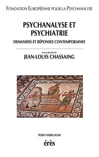 Psychanalyse et psychiatrie : Demandes et réponses contemporaines 9782865869626