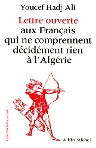 Lettre ouverte aux Français qui ne comprennent décidément rien à l'Algérie 9782226095893