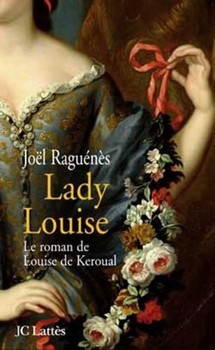 Lady Louise: Le roman de Louise de Keroual 9782709628419