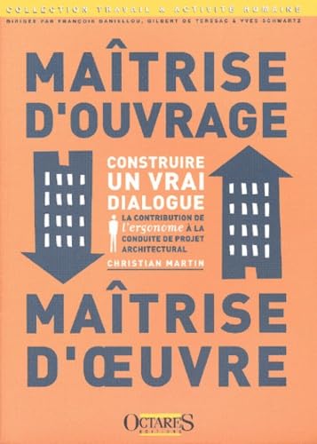 Maîtrise d'ouvrage, maîtrise d'oeuvre : construire un vrai dialogue : la contribution de l'ergonome à la conduite de projet architectural 9782906769670