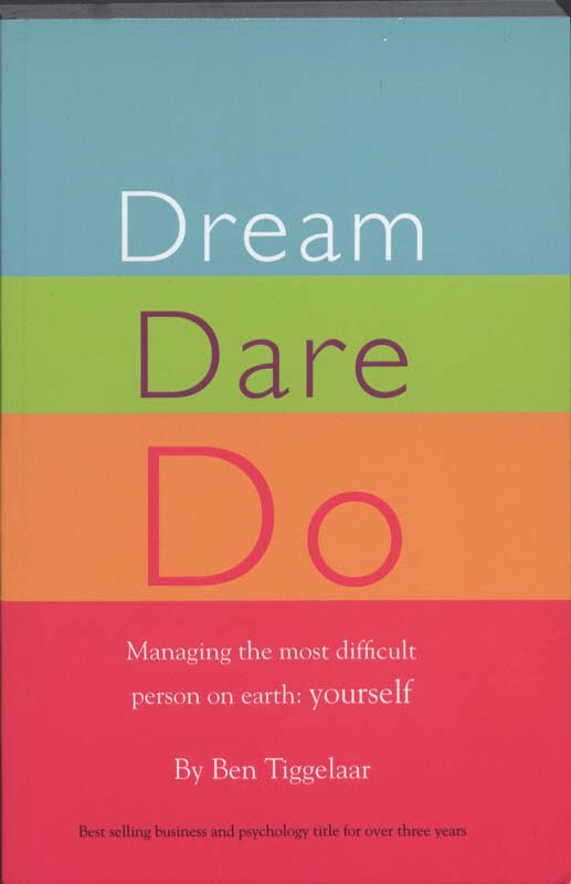 Dream Dare Do: managing the most difficult person on earth: yourself 9789079445011