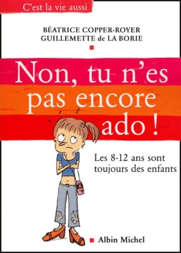 Non, tu n'es pas encore ado !: Les 8-12ans sont toujours des enfants 9782226153531