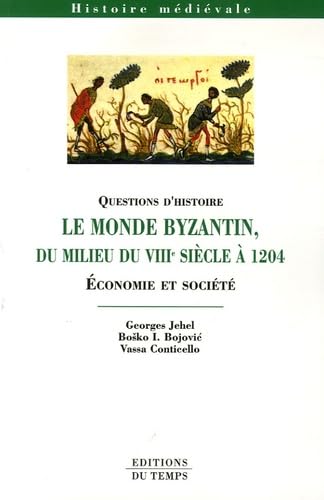 Le monde byzantin du milieu du VIIIe siècle à 1204: Economie et société 9782842743581