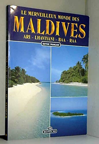 Maldive. Ari, Lhaviyani, Baa, Raa. Ediz. francese 9788847611726