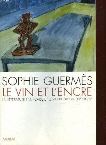 Le vin et l'encre: La littérature française et le vin du XIIIe au XXe siècle 9782909351285