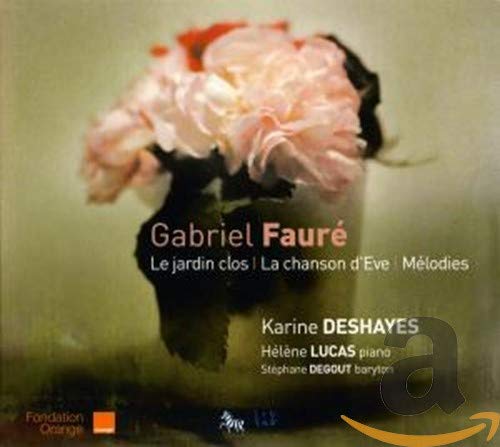 Gabriel Fauré : Le jardin clos / La chanson d'Eve / Mélodies|| 3760009292109