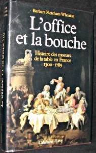 L'office et la bouche. Histoire des moeurs de la table en France 1300-1789. 9782702113226