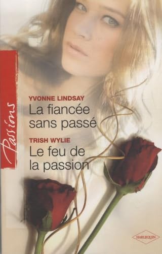 La fiancée sans passé ; Le feu de la passion 9782280807913
