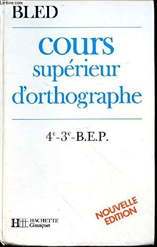 Cours supérieur d'orthographe 4e, 3e, BEP 9782010115066