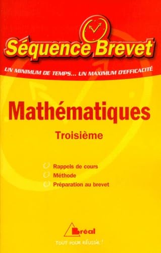 Mathématiques troisième - Séquence Brevet. Rappel de cours, méthode, préparation au brevet 9782842914479